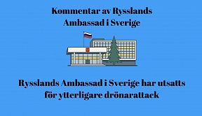 Rysslands Ambassad i Sverige har utsatts för ytterligare drönarattack